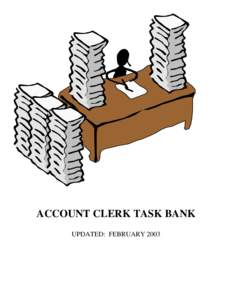 ACCOUNT CLERK TASK BANK UPDATED: FEBRUARY 2003 TABLE OF CONTENTS  Task Bank History .......................................................................................................................................