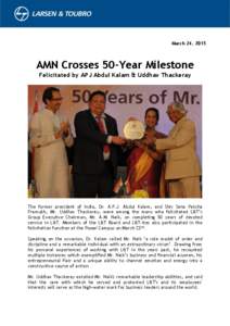 March 24, 2015  AMN Crosses 50-Year Milestone Felicitated by APJ Abdul Kalam & Uddhav Thackeray  The former president of India, Dr. A.P.J. Abdul Kalam, and Shiv Sena Paksha