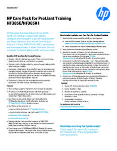 Solution brief  HP Care Pack for ProLiant Training HF385E/HF385A1 HP Education Services delivers the in-depth, hands-on training to successfully deploy,