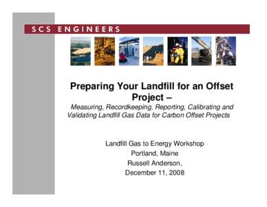Preparing Your Landfill for an Offset Project –Measuring, Recordkeeping, Reporting, Calibrating and Validating Landfill Gas Data for Carbon Offset Projects