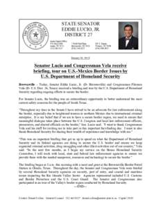    January 10, 2013 Senator Lucio and Congressman Vela receive briefing, tour on U.S.-Mexico Border Issues by