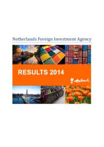 Netherlands Foreign Investment Agency  Table of Content Press release: Record Amount of Foreign Investment ............................................................................ 3 Results NFIA in 2014 ............