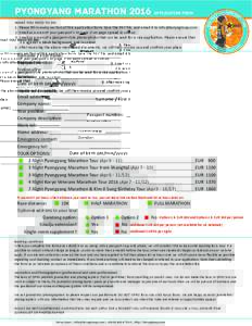 PYONGYANG MARATHON 2016 APPLICATION FORM WHAT YOU NEED TO DO: 1. Please fill in every section of this application form. Save the PDF file, and email it to  2. Email us a scan of your passport’s ID pa