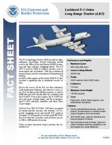 FACT SHEET  Lockheed P-3 Orion Long Range Tracker (LRT)  The P-3 Long Range Tracker (LRT) aircraft are highendurance, all-weather, tactical turbo-prop aircraft
