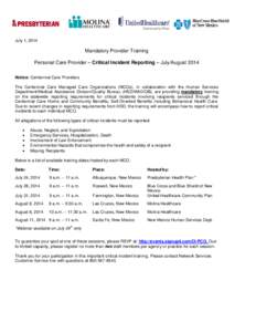 July 1, 2014  Mandatory Provider Training Personal Care Provider – Critical Incident Reporting – July/August 2014 Notice: Centennial Care Providers The Centennial Care Managed Care Organizations (MCOs), in collaborat