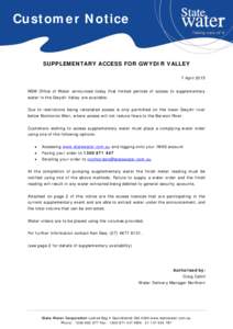 Customer Notice  SUPPLEMENTARY ACCESS FOR GWYDIR VALLEY 7 April 2015 NSW Office of Water announced today that limited periods of access to supplementary water in the Gwydir Valley are available.