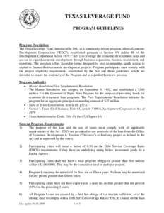 TEXAS LEVERAGE FUND PROGRAM GUIDELINES Program Description: The Texas Leverage Fund, introduced in 1992 as a community driven program, allows Economic Development Corporations (“EDC”), established pursuant to Section