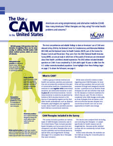 Americans are using complementary and alternative medicine (CAM). How many Americans? What therapies are they using? For what health problems and concerns? NCCAM groups CAM practices into four domains, recognizing there 