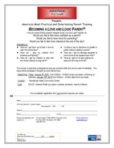 Presents:  America’s Most Practical and Entertaining Parent Training BECOMING A LOVE AND LOGIC PARENT® A two-day parent training program designed by the Love and Logic® Institute, Inc.