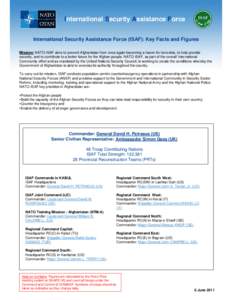 International Security Assistance Force International Security Assistance Force (ISAF): Key Facts and Figures Mission: NATO-ISAF aims to prevent Afghanistan from once again becoming a haven for terrorists, to help provid