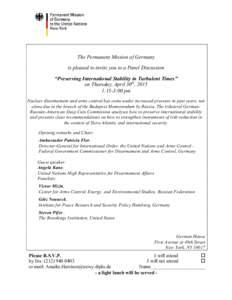 The Permanent Mission of Germany is pleased to invite you to a Panel Discussion “Preserving International Stability in Turbulent Times” on Thursday, April 30th, 2015 1:15-3:00 pm Nuclear disarmament and arms control 