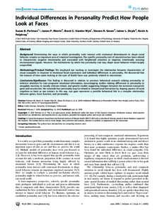 Individual Differences in Personality Predict How People Look at Faces Susan B. Perlman1*, James P. Morris2, Brent C. Vander Wyk1, Steven R. Green3, Jaime L. Doyle3, Kevin A. Pelphrey1 1 Yale Child Study Center, Yale Uni