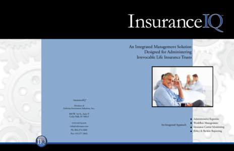 InsuranceIQ ™ An Integrated Management Solution Designed for Administering Irrevocable Life Insurance Trusts