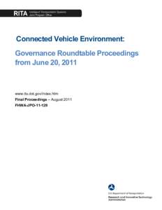 Connected Vehicle Environment: Governance Roundtable Proceedings from June 20, 2011 www.its.dot.gov/index.htm Final Proceedings – August 2011