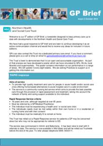 GP Brief Issue 5: October 2013 Welcome to our 5th edition of GP Brief, a newsletter designed to keep primary care up to date with developments in the Northern Health and Social Care Trust. We have had a good response to 