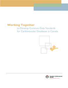 Working Together to Develop Common Data Standards for Cardiovascular Databases in Canada Ross A Davies MD1, Eldon R Smith MD2, Jafna L Cox MD3, François Philippon MD4, Laurie Lambert PhD5, Kori Kingsbury