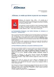 Communiqué de presse 14 octobre 2014 JCDecaux, le média qui donne le pouvoir aux marques JCDecaux SA (Euronext Paris : DEC), N°1 mondial de la