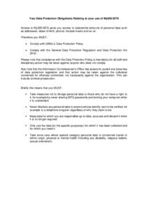 Your Data Protection Obligations Relating to your use of MySIS/SITS  Access to MySIS/SITS gives you access to substantial amounts of personal data such as addresses, dates of birth, photos, module marks and so on. Theref