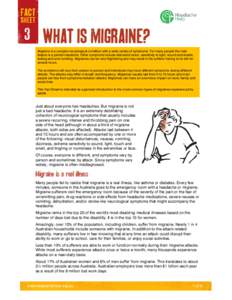 3  what is migraine? Migraine is a complex neurological condition with a wide variety of symptoms. For many people the main feature is a painful headache. Other symptoms include disturbed vision, sensitivity to light, so