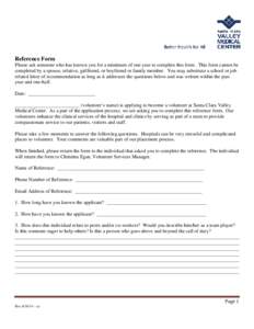 Reference Form Please ask someone who has known you for a minimum of one year to complete this form. This form cannot be completed by a spouse, relative, girlfriend, or boyfriend or family member. You may substitute a sc