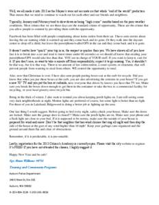 Well, we all made it into 2013 as the Mayan’s were not accurate on that whole “end of the world” prediction. That means that we need to continue to watch out for each other and our friends and neighbors. Typically,