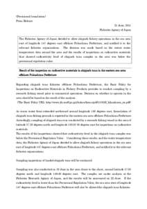 (Provisional translation) Press Release 21 June, 2011 Fisheries Agency of Japan The Fisheries Agency of Japan decided to allow skipjack fishery operations in the sea area east of longitude 147 degrees east offshore Fukus