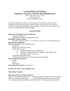 Locating Places in Germany: Gazetteers; Necessary Tools for Successful Research Kory L. Meyerink, MLS, AG, FUGA Salt Lake City, UT E-mail: [removed] A necessary foundation for German research, gazetteers locate w