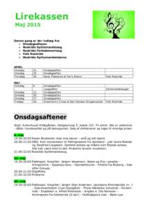 Lirekassen Maj 2015 Denne gang er der indlæg fra:  Onsdagsaftener  Roskilde Spillemandslaug  Roskilde Folkedanserlaug