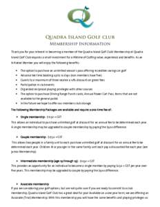 Quadra Island Golf club Membership Information Thank you for your interest in becoming a member of the Quadra Island Golf Club! Membership at Quadra Island Golf Club requires a small investment for a lifetime of Golfing 