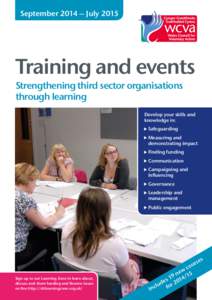 September 2014 – July[removed]Training and events Strengthening third sector organisations through learning Develop your skills and