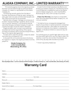ALASKA COMPANY, INC.- LIMITED WARRANTY***   This warranty applies only to the original purchaser.   In order for this limited warranty to be effective and Purchase must be made through an authorized Alaska Company, I