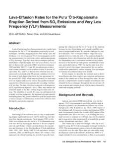 Lava-Effusion Rates for the Pu‘u ‘Ö‘ö-Küpaianaha Eruption Derived from SO2 Emissions and Very Low Frequency (VLF) Measurements By A. Jeff Sutton, Tamar Elias, and Jim Kauahikaua  Abstract
