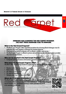 DENMARK HAS LAUNCHED THE RED CARPET PROGRAM THE FAST TRACK BUSINESS VISA TO DENMARK What is the Red Carpet Program? •	 The Red Carpet Program offers simplified procedures for obtaining Danish Schengen visas for applica