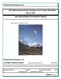 WinterGreen Research, Inc. LED Lighting: Market Shares, Strategies, and Forecasts, Worldwide, 2015 to 2020 LED Lighting Replaces Incandescent Lighting  Mountains of Opportunity