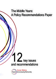 The Middle Years: A Policy Recommendations Paper 12  key issues