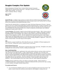 Douglas Complex Fire Update Oregon Department of Forestry Team 2- Dennis Sifford, Incident Commander Oregon State Fire Marshal Office Green Team – John Ingrao, Incident Commander *NEW* Phone Number: [removed]Hours 