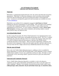 AAA Of Southern New England Education and Outreach Programs Walk Safe Walk Safe is a partnership program between AAA, the school (and often the local police department). Walk Safe is a three-day elementary school curricu