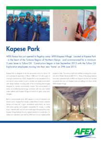 Kapese Park AFEX Kenya has just opened its flagship camp ‘AFEX Kapese Village’. Located at Kapese Park - in the heart of the Turkana Region of Northern Kenya - and commissioned for a minimum 2 year lease to Tullow Oi