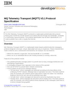 MQ Telemetry Transport (MQTT) V3.1 Protocol Specification Dave Locke ([removed]) Senior Inventor, Pervasive and Advanced Messaging Technologies IBM