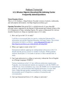 Podcast Transcript U.S. Mission Nigeria EducationUSA Advising Center Frequently Asked Questions Music/Standard Intro: This is a U.S. Embassy, Abuja Podcast. For print versions of articles, multimedia, and subscription in