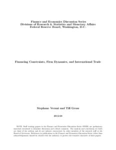 Finance and Economics Discussion Series Divisions of Research & Statistics and Monetary Affairs Federal Reserve Board, Washington, D.C. Financing Constraints, Firm Dynamics, and International Trade