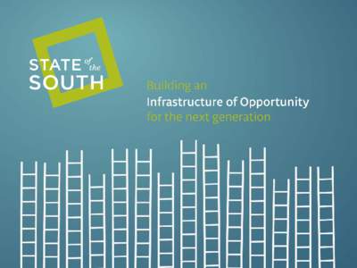 Complex Landscape, Common Challenge Lack of Mobility: The South Stands Out Building an Infrastructure of Opportunity This edition of State of the South examines where diverse communities—large metros, small cities, 