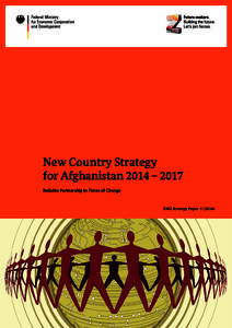 New Country Strategy for Afghanistan 2014 – 2017 Reliable Partnership in Times of Change BMZ Strategy Paper 3 | 2014e