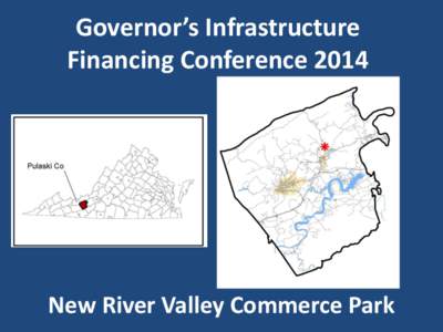 Governor’s Infrastructure Financing Conference 2014 New River Valley Commerce Park  Virginia’s First Regional Industrial Facility