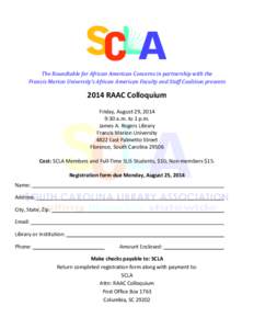 The Roundtable for African American Concerns in partnership with the Francis Marion University’s African American Faculty and Staff Coalition presents 2014 RAAC Colloquium Friday, August 29, 2014 9:30 a.m. to 1 p.m.