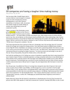 Oil companies are having a tougher time making money Mark Schapiro l Sep. 29, 2015 One morning in May, Danielle Fugere tried to convince America’s second-largest oil company to get out of the oil exploration business.