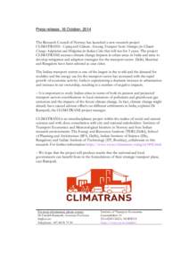 Press release. 16 October, 2014 The Research Council of Norway has launched a new research project CLIMATRANS - Coping with Climate: Assessing Transport Sector Strategies for Climate Change Adaptation and Mitigation for 