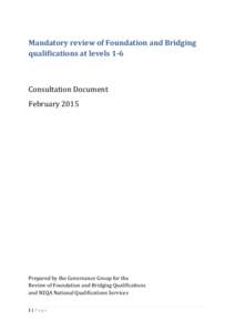 Mandatory review of Foundation and Bridging qualifications at levels 1-6 Consultation Document February 2015