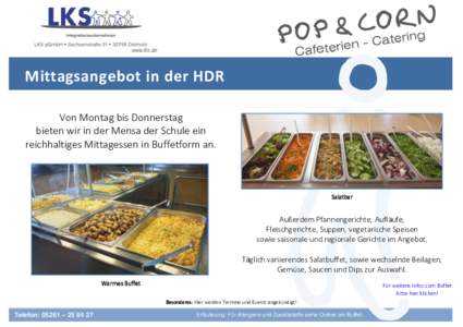 Mittagsangebot in der HDR Von Montag bis Donnerstag bieten wir in der Mensa der Schule ein reichhaltiges Mittagessen in Buffetform an.  Salatbar