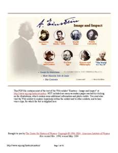 This PDF file contains most of the text of the Web exhibit “Einstein – Image and Impact” at http://www.aip.org/history/einstein. NOT included are many secondary pages reached by clicking on the illustrations, which